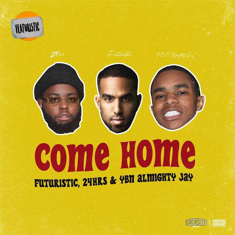 Futuristic, 24hrs & YBN Almighty Jay - Come Home